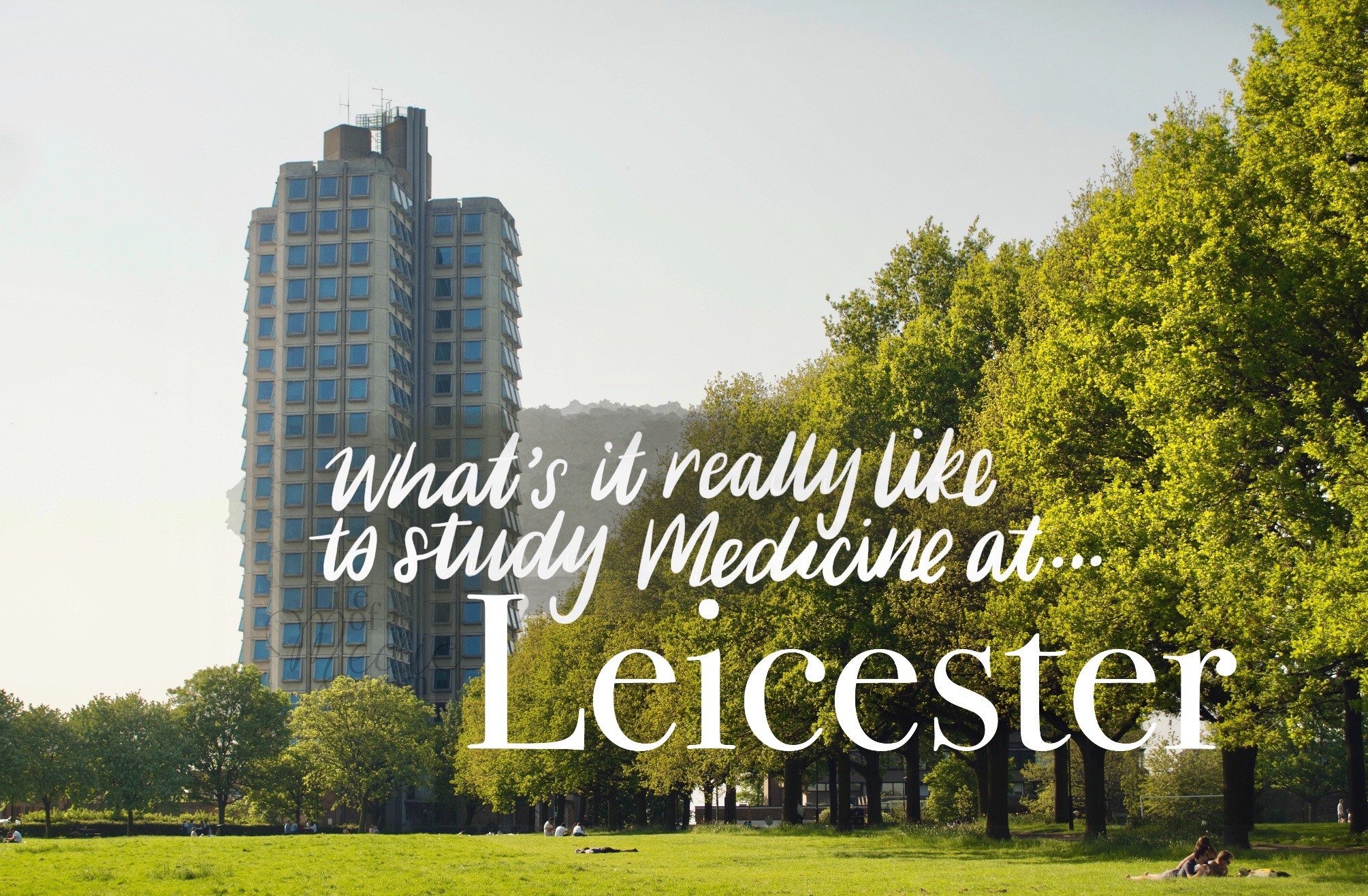 What's it Really Like To Study Medicine at Leicester Medical School? – Life  of a Medic